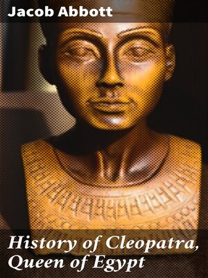 cover image of History of Cleopatra, Queen of Egypt
